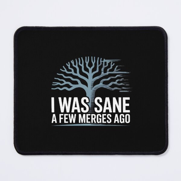 Item preview, I Was Sane A Few Merges Ago - Developer Quote designed and sold by GRABAPSHOP.
