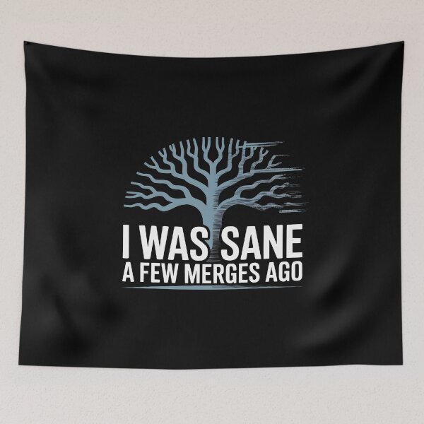 Item preview, I Was Sane A Few Merges Ago - Developer Quote designed and sold by GRABAPSHOP.