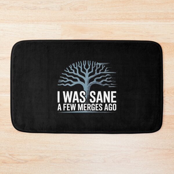 Item preview, I Was Sane A Few Merges Ago - Developer Quote designed and sold by GRABAPSHOP.