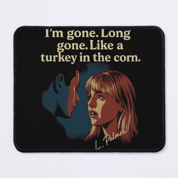 Item preview, Like a Turkey in the Corn" — L. Palmer Quote Design designed and sold by Overthinkers Anonymous.