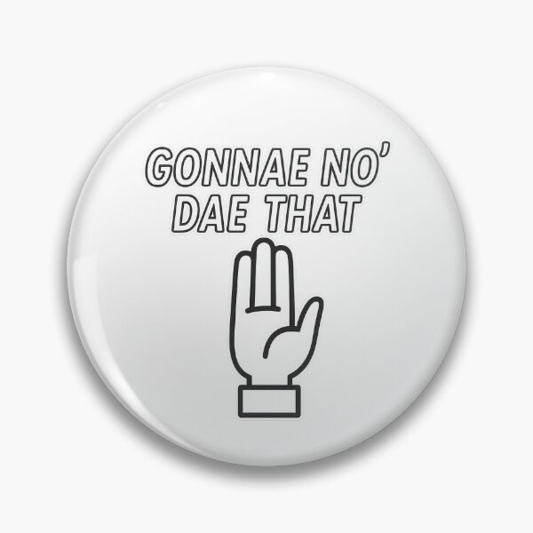 Item preview, Gonnae No Dae That Scottish Stop Hand, Slang Humour designed and sold by EdgyEdgeArt.