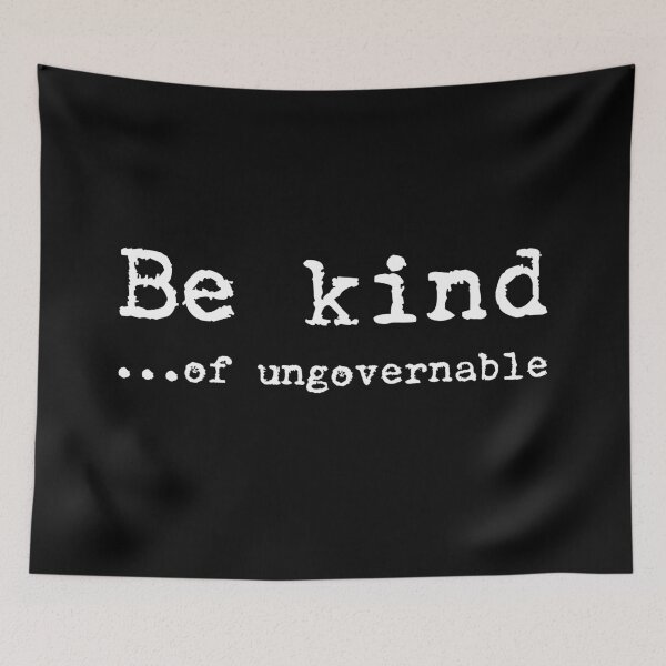 Item preview, BE KIND...  OF UNGOVERNABLE designed and sold by Takin-Thepiss.
