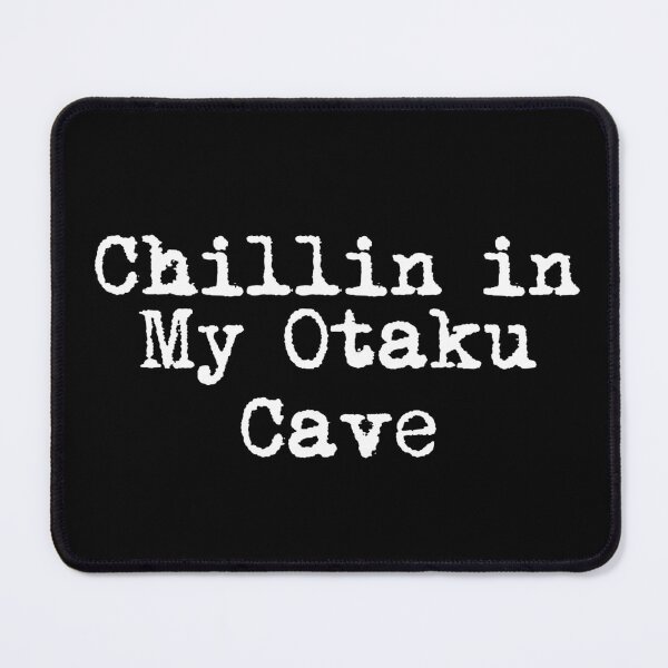Item preview, Chillin' in My Otaku Cave designed and sold by Ninjacatoff.