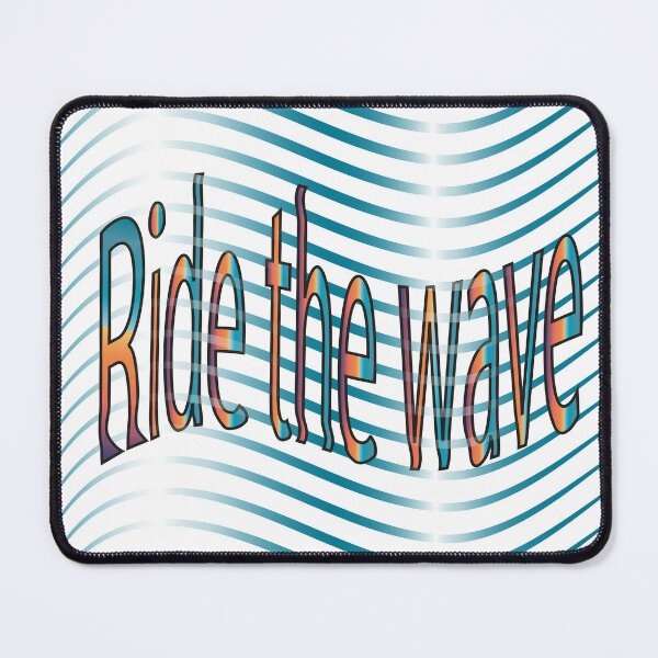 Item preview, Ride the wave. Text composition designed and sold by ZorianArt.