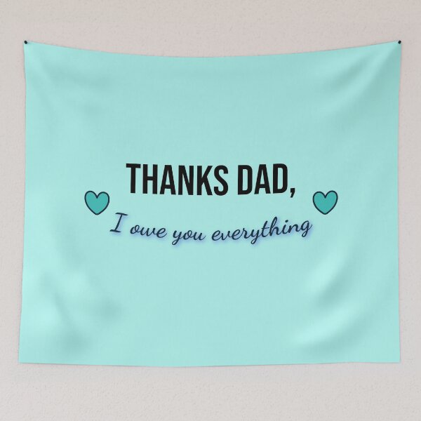 Item preview, Thanks Dad, I owe you everything designed and sold by Planet Utoppia.