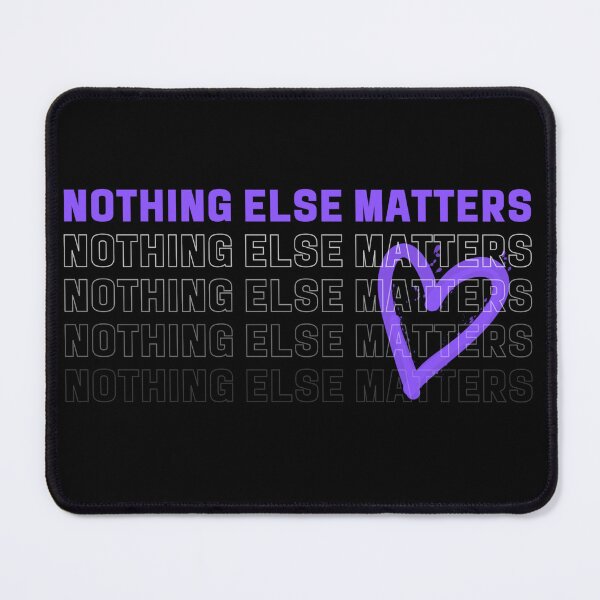 Item preview, Nothing else matters designed and sold by Planet Utoppia.