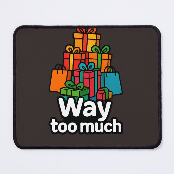Item preview, Way Too Much – Gift Pile Fun Way Too Much – Montagne de Cadeaux designed and sold by Drawingshirts.