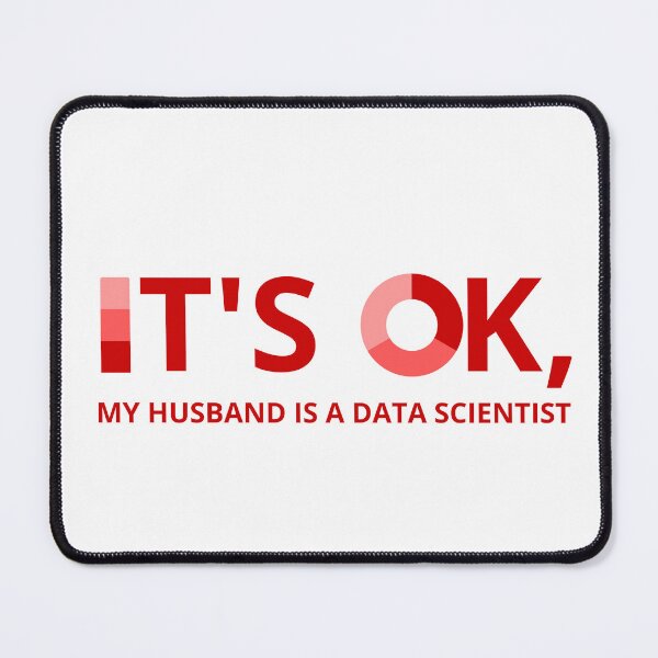 Item preview, IT'S OK, MY HUSBAND IS A DATA SCIENTIST designed and sold by RacingCharts.