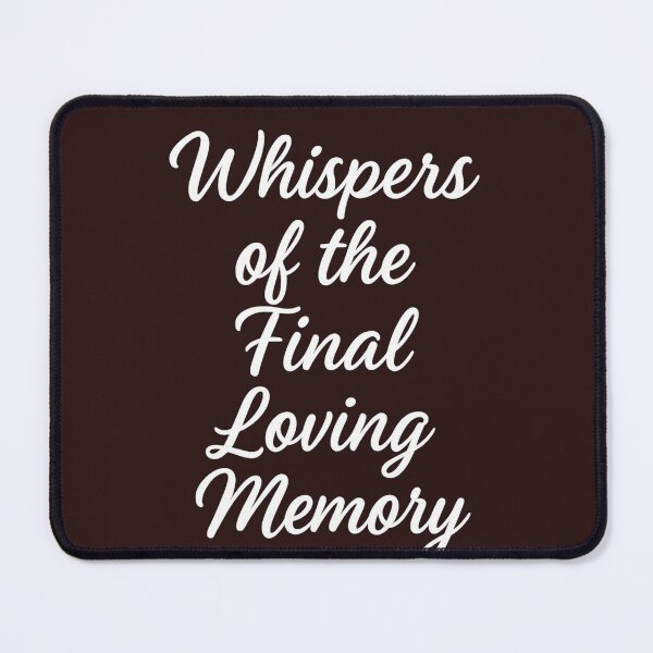 Item preview, Final Loving Memory Whisper. Murmure du Dernier Souvenir d’Amour designed and sold by Drawingshirts.