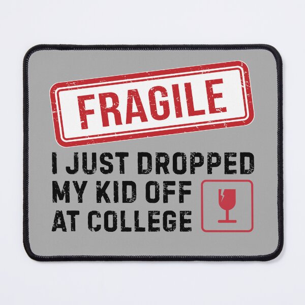 Item preview, Fragile I Just Dropped My Kid Off At College designed and sold by Pishpunta.