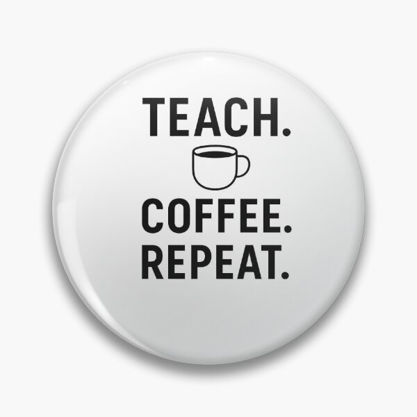 Item preview, Teach Coffee Repeat designed and sold by Art in The Air.