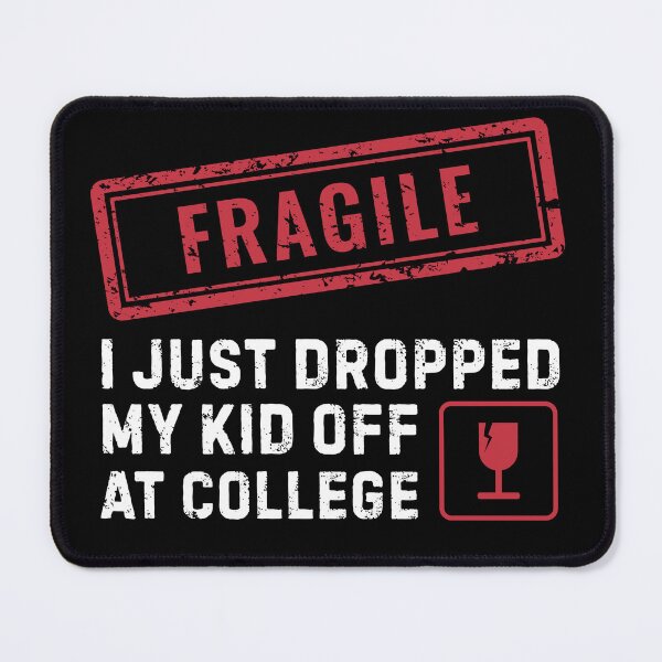 Item preview, Fragile I Just Dropped My Kid Off At College designed and sold by Pishpunta.
