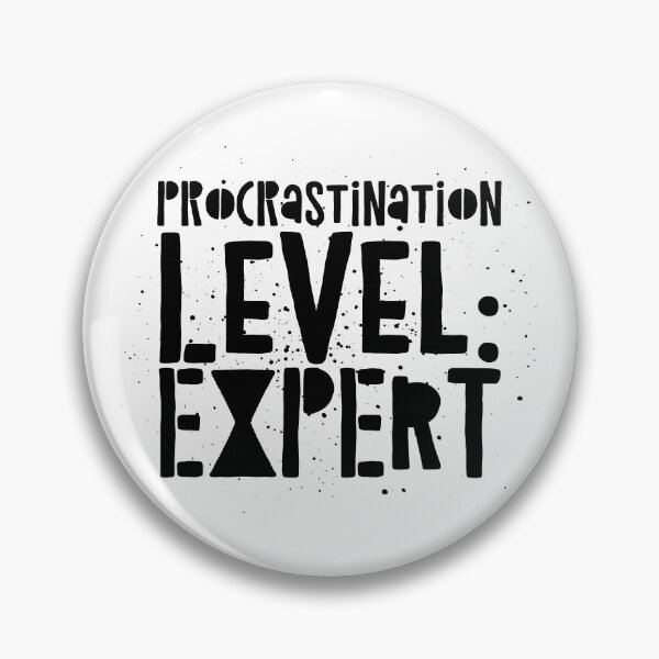 Item preview, Procrastination Level: Expert - Funny Productivity Fail Quote designed and sold by Soaring Eagle.