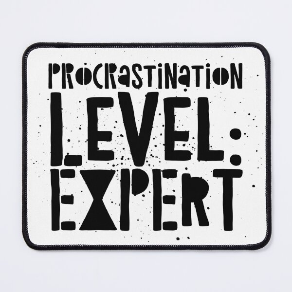 Item preview, Procrastination Level: Expert - Funny Productivity Fail Quote designed and sold by Soaring Eagle.