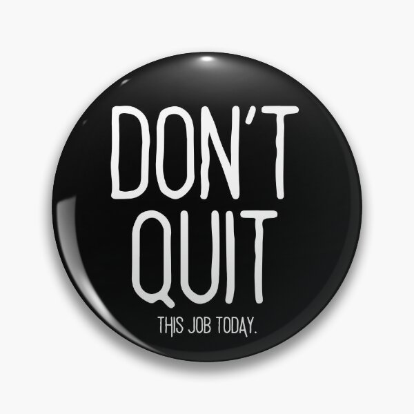 Item preview, DON'T QUIT.. this job today. (white text) designed and sold by todayifeelbitchy.