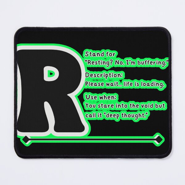 Item preview, R Stands for "Resting? No. I’m Buffering." – Funny Lazy Lifestyle, Introvert & Work-from-Home Humor Quote designed and sold by SnarkyTextStudiO.