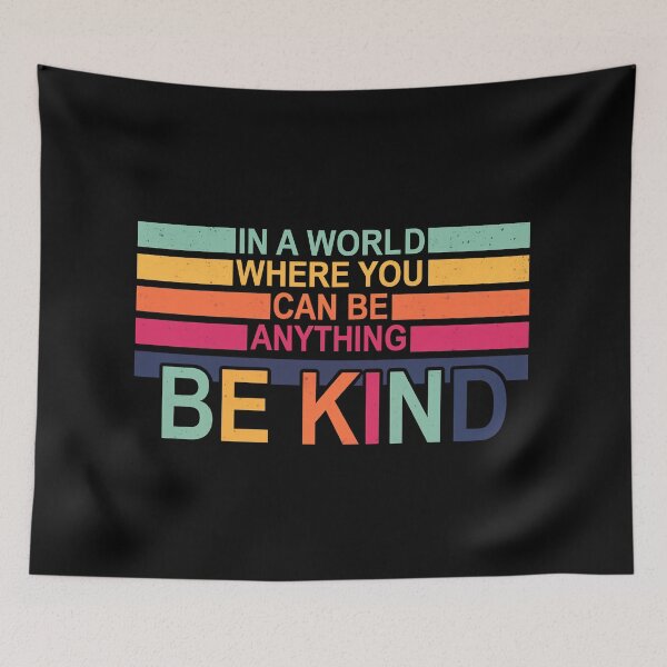 Item preview, In A World Where You Can Be Anything Be Kind, Be Kind Rainbow, Be Kind, Language, Kindness designed and sold by toongstudio.