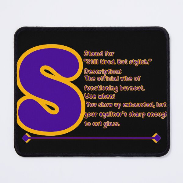 Item preview, S Stands for "Still Tired But Stylish" – Funny Lazy Lifestyle, Introvert & Work-from-Home Humor Quote designed and sold by SnarkyTextStudiO.
