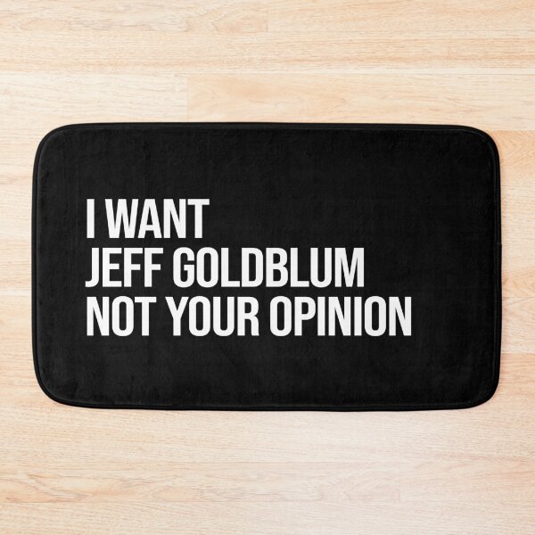 Item preview, I Want Jeff Goldblum Not Your Opinion designed and sold by 2000sbabyangel.