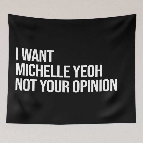 Item preview, I Want Michelle Yeoh Not Your Opinion designed and sold by 2000sbabyangel.