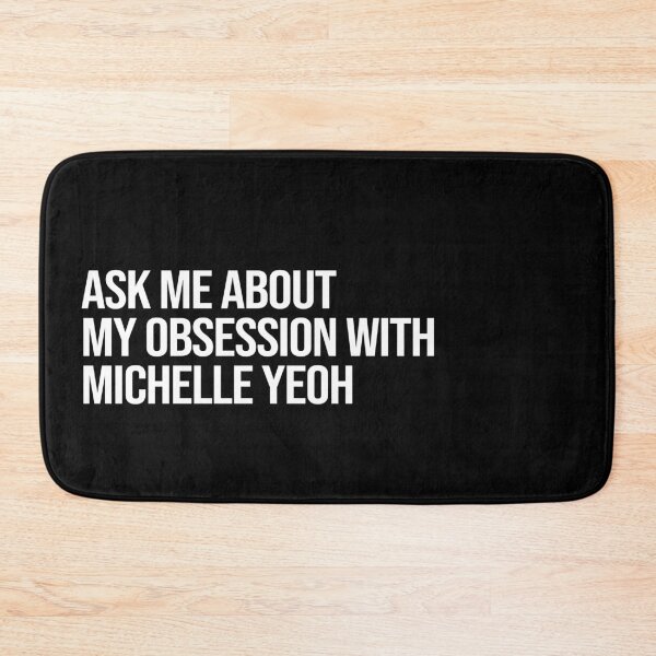 Item preview, Ask me About my Obsession with Michelle Yeoh designed and sold by 2000sbabyangel.