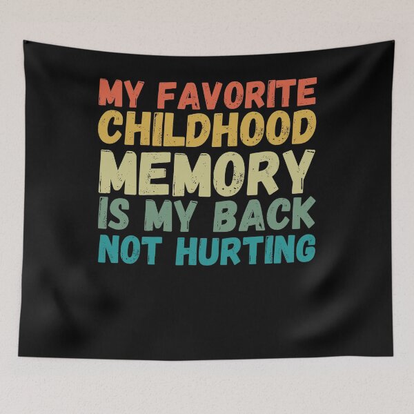 Item preview, My favorite childhood memory is my back not hurting funny designed and sold by snowry.