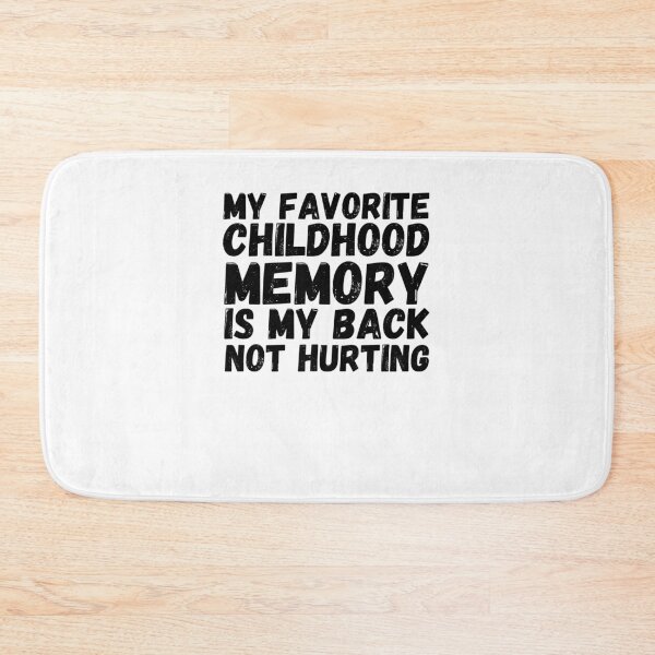 Item preview, My favorite childhood memory is my back not hurting funny designed and sold by snowry.