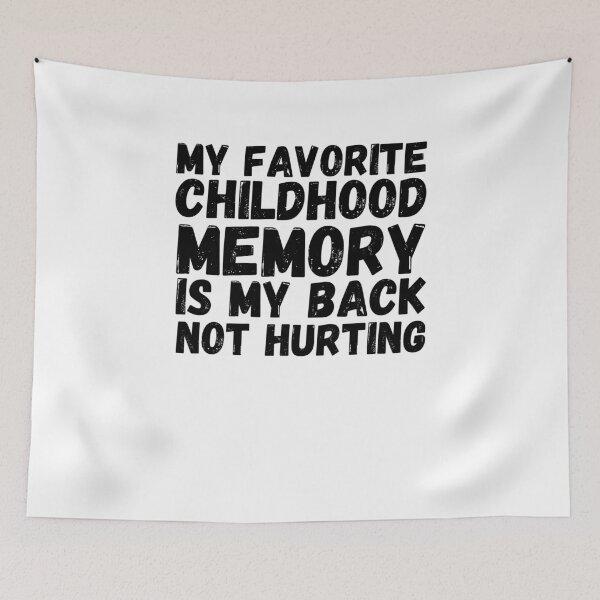 Item preview, My favorite childhood memory is my back not hurting funny designed and sold by snowry.