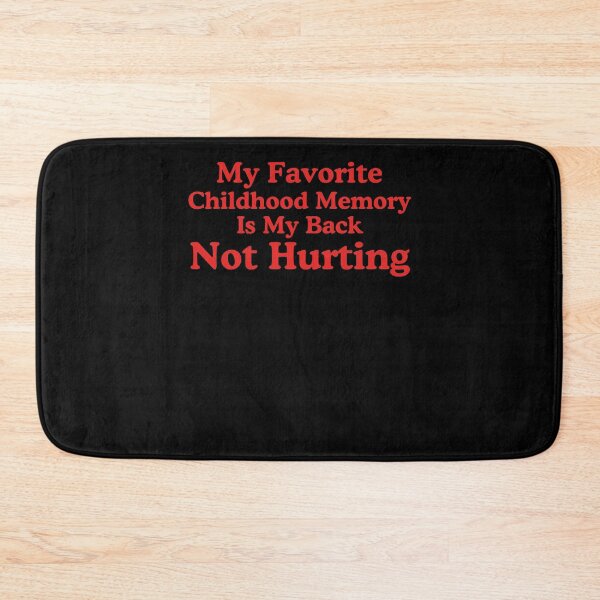 Item preview, My favorite childhood memory is my back not hurting joke designed and sold by snowry.