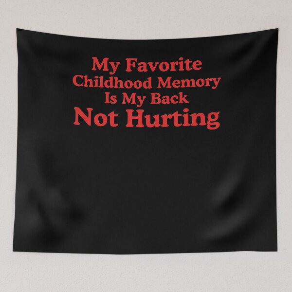 Item preview, My favorite childhood memory is my back not hurting joke designed and sold by snowry.