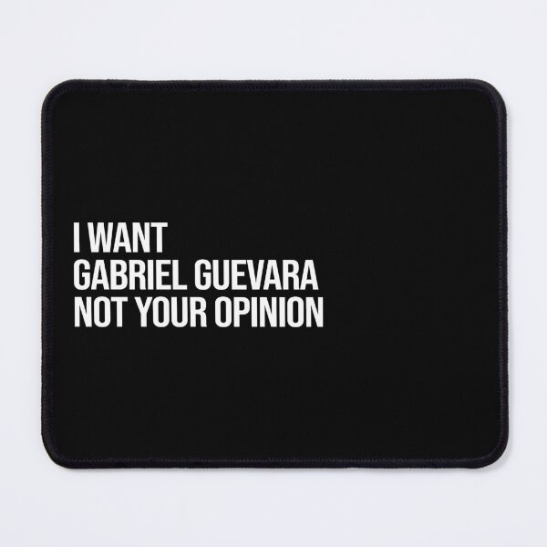 Item preview, I Want Gabriel Guevara Not Your Opinion designed and sold by 2000sbabyangel.
