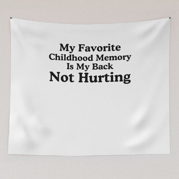 Item preview, My favorite childhood memory is my back not hurting meme designed and sold by snowry.