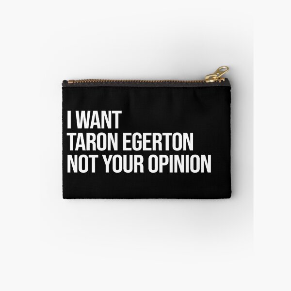 Item preview, I Want Taron Egerton Not Your Opinion designed and sold by deluluhaze.