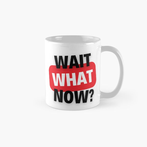 Item preview, Wait, What  Now?  designed and sold by ColorVR.