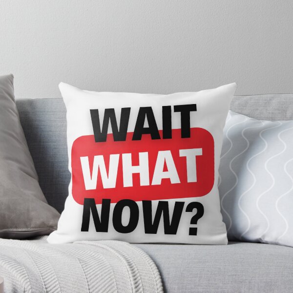 Item preview, Wait, What  Now?  designed and sold by ColorVR.