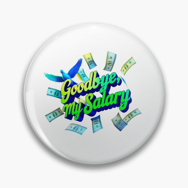 Item preview, "Goodbye, my salary." designed and sold by KaSmi VaroC.