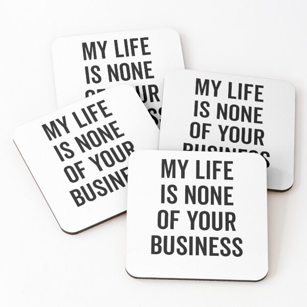Item preview, My Life is None of Your Business designed and sold by Frank Ring.
