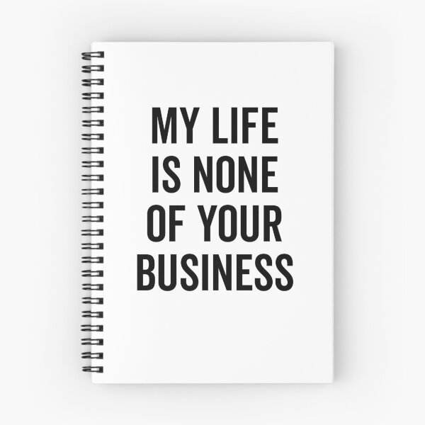 Item preview, My Life is None of Your Business designed and sold by Frank Ring.
