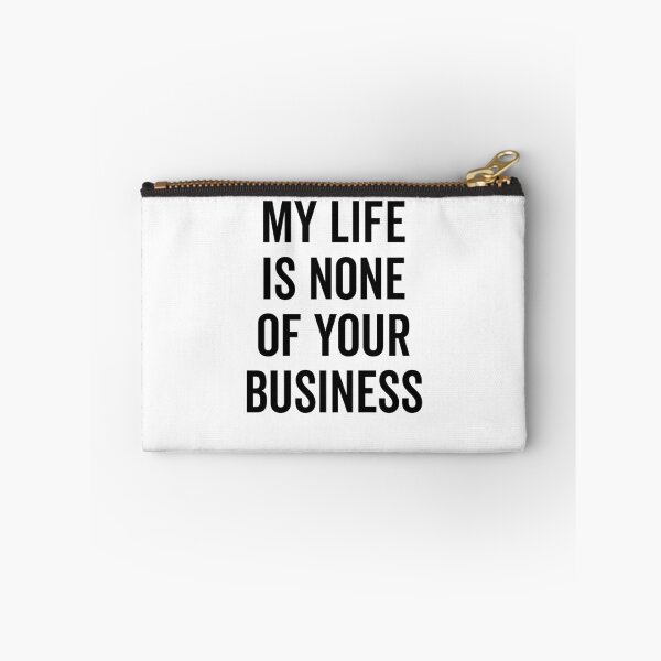 Item preview, My Life is None of Your Business designed and sold by Frank Ring.