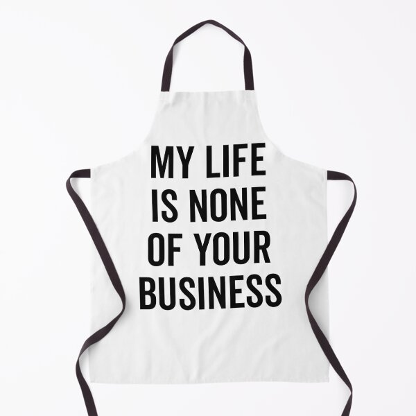 Item preview, My Life is None of Your Business designed and sold by Frank Ring.