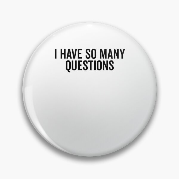 Item preview, I Have So Many Questions designed and sold by Frank Ring.