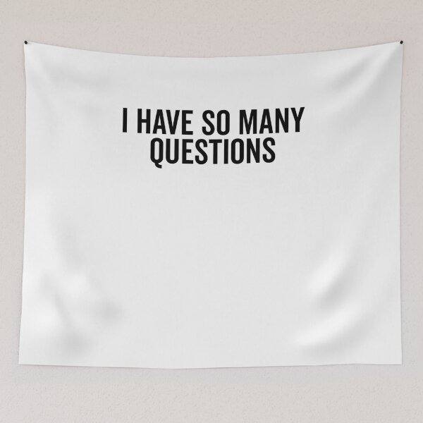Item preview, I Have So Many Questions designed and sold by Frank Ring.