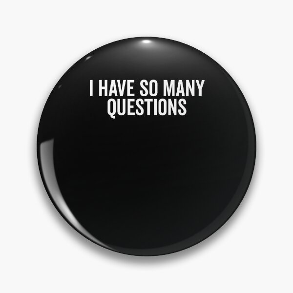 Item preview, I Have So Many Questions designed and sold by Frank Ring.