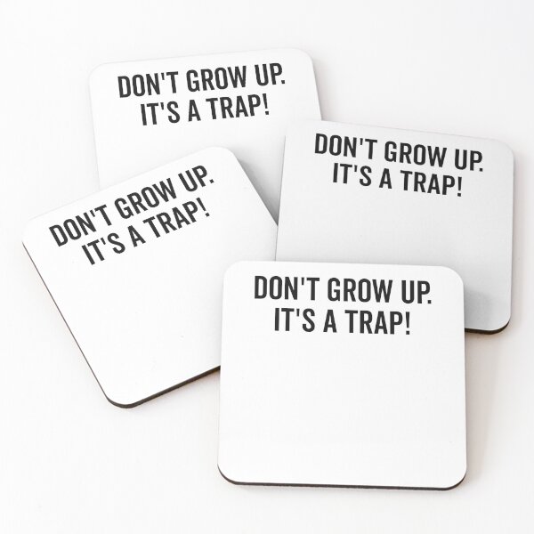 Item preview, Don’t Grow Up It’s a Trap designed and sold by Frank Ring.