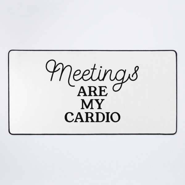Item preview, Meetings Are My Cardio - Funny Corporate Fitness Quote for Office Survivors designed and sold by Soaring Eagle.
