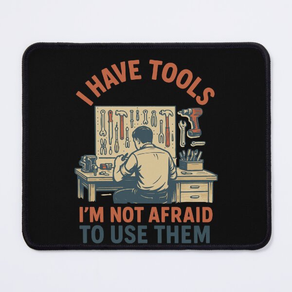 Item preview, I Have Tools I'm Not Afraid To Use Them Funny designed and sold by LuminOrb.