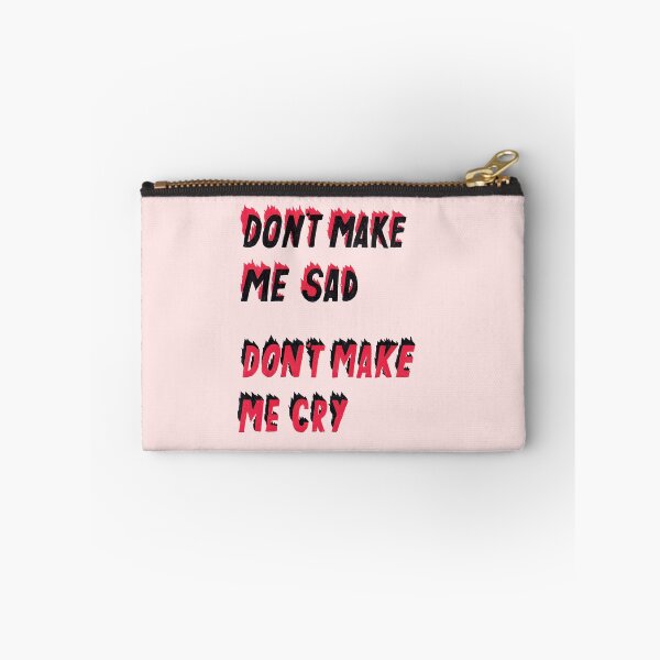 Item preview, don't make me sad, don't make me cry designed and sold by bethany rose.