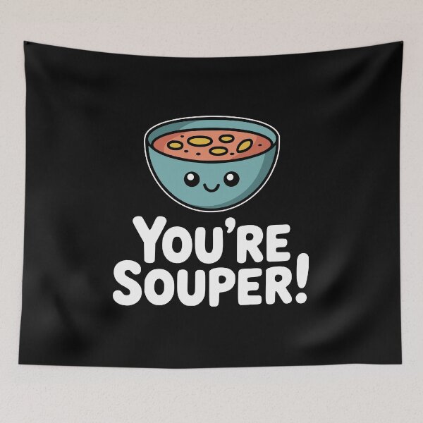 Item preview, You're Souper! Funny Soup Pun designed and sold by PMCreative.