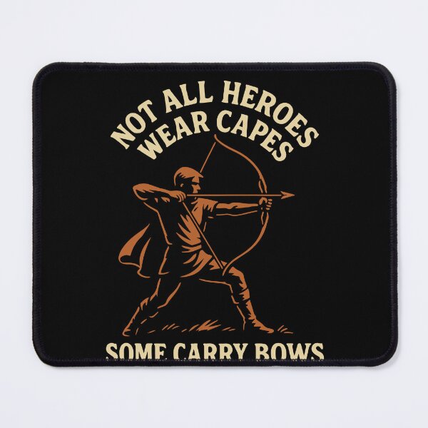Item preview, Not All Heroes Wear Capes Some Carry Bows Archer designed and sold by LuminOrb.
