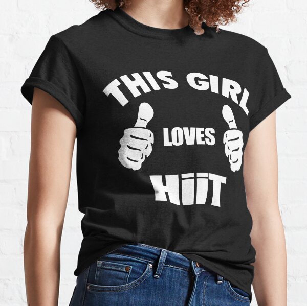This Girl Loves HIIT Classic T-Shirt